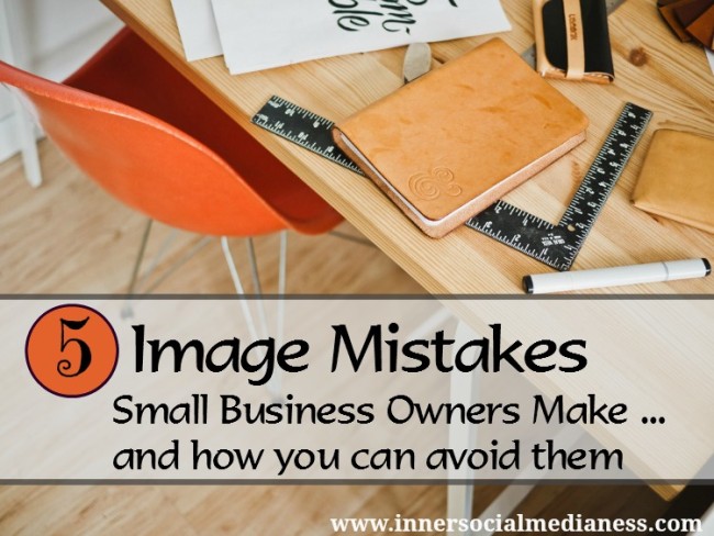 5 Image Mistakes Small Business Owners Make