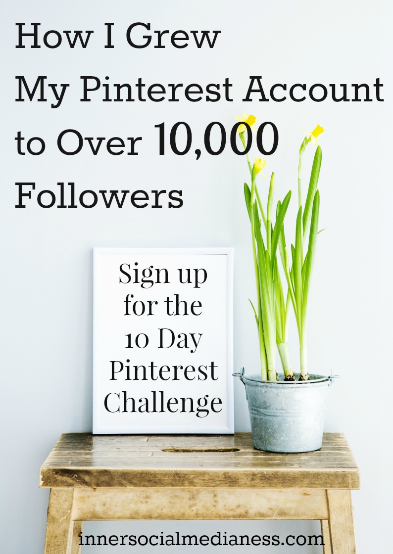How I Grew My Pinterest Account to Over 10,000 Followers, Sign up for the Pinterest Challenge