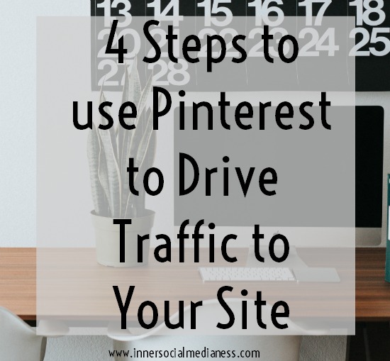 4 Steps to use Pinterest to drive traffic to your site