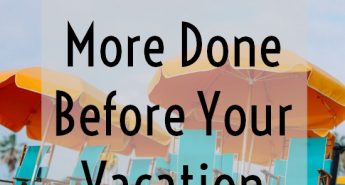 How to Get More Done Before Your Vacation