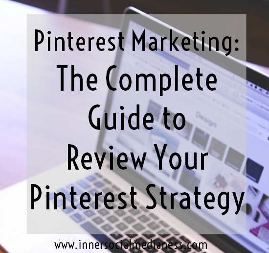 Pinterest Marketing: The Complete Guide to Reivew Your Pinterest Strategy