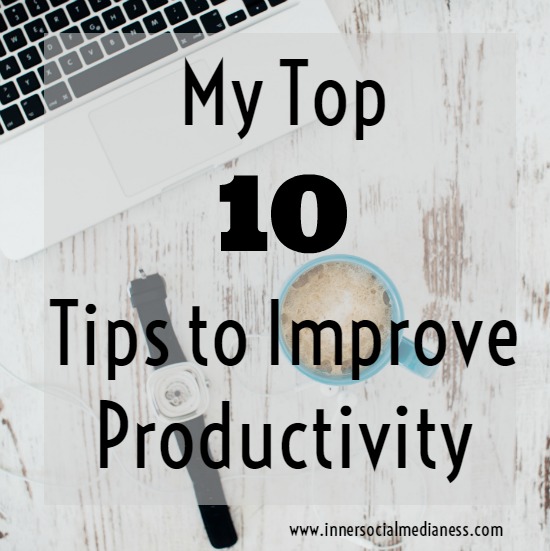 My Top Ten Tips to Improve Productivity
