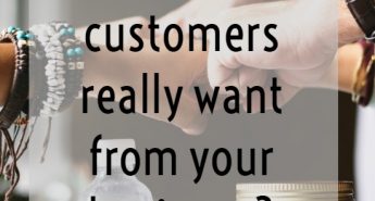 What do customers really want from your business