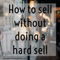 How to sell without doing a hard sell
