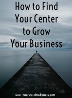 How to Find Your Center to Grow Your Business