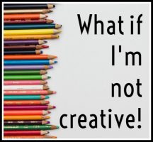 what if I'm not creative