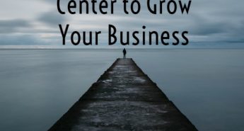 How to find your center to grow your business