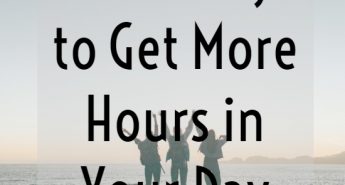 How to get more hours in your day