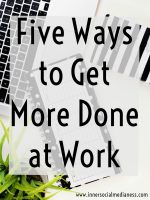 Five ways to get more done at work