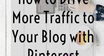 How to drive more traffic to your blog with Pinterest