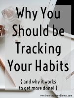 Why You Should be Tracking Your Habits { and why it works to get more done! }