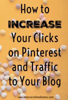 How to Increase Your Clicks on Pinterest and Traffic to Your Blog