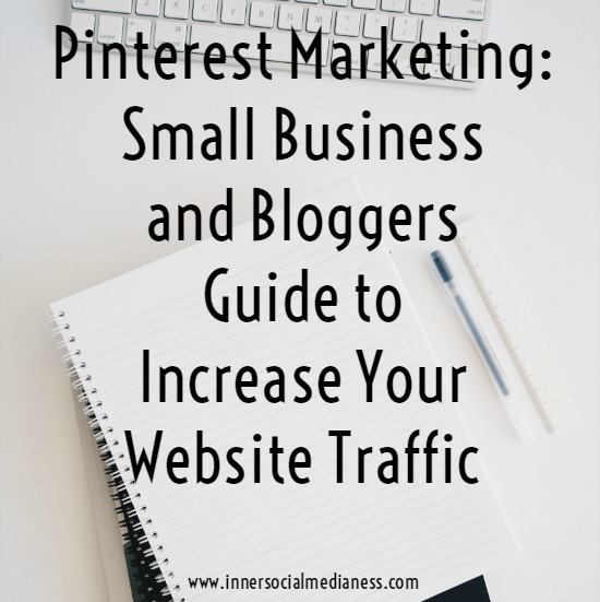 Pinterest Marketing: A Small Business and Bloggers Guide to Increase Your Traffic