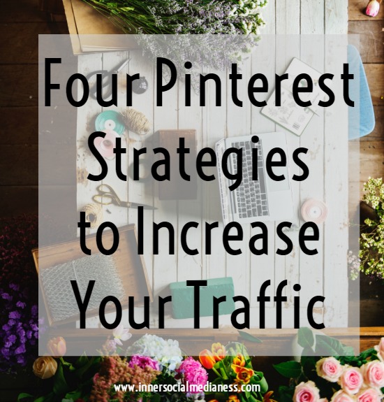 Four Pinterest Strategies to Increase Your Traffic