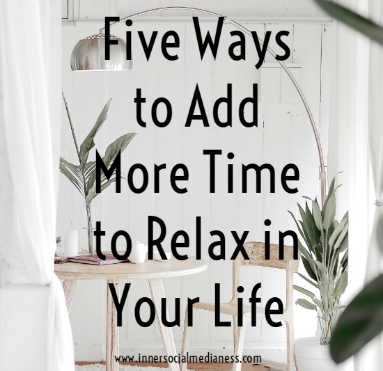 Five Ways to Add More Time to Relax in Your Life